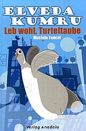 Mustafa Tuncel: Leb wohl, Turteltaube